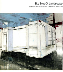 SKY BLUE X LANDSCAPE 陳建榮CHEN,CHIEN-JUNG Selections 2007-2010