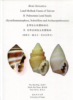 Land Mollusk Fauna of Taiwan II. Pulmonata Land Snails (Systellommatophora, Soleolifera and Archaeopulmonata)