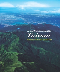 Towards a Sustainable Taiwan: Summary National Spatial Plan