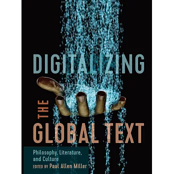 Digitalizing the Global Text:Philosophy, Literature, and Culture