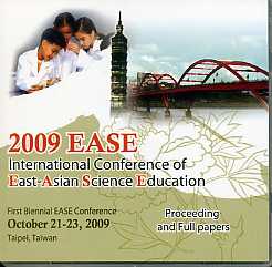2009 International Conference of East-Asian Science Education - First Biennial EASE Conference, Proceedings